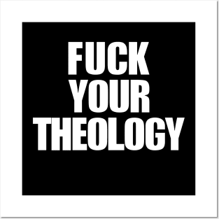 Fuck Your Theology Posters and Art